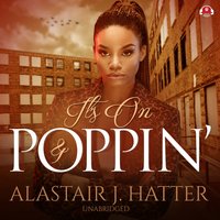It’s On and Poppin' - Alastair J. Hatter