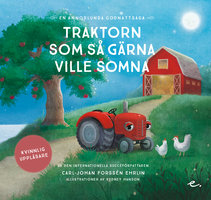 Traktorn som så gärna ville somna : en annorlunda godnattsaga - Carl-Johan Forssén Ehrlin