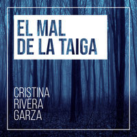 El mal de la taiga - Cristina Rivera Garza