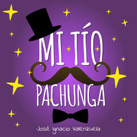 Mi tío Pachunga - José Ignacio Valenzuela