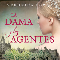 La dama y los agentes - Veronica Lowry