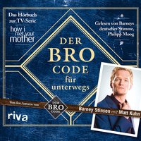 Der Bro Code für unterwegs: Das Hörbuch zur TV-Serie "How I Met Your Mother" - Barney Stinson, Matt Kuhn