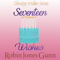 Seventeen Wishes - Robin Jones Gunn