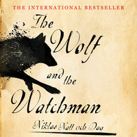 The Wolf and the Watchman: 1793: A Novel - Niklas Natt och Dag