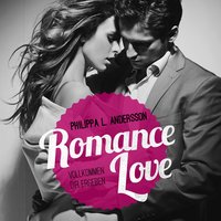 Romance Love: Vollkommen dir ergeben - Philippa L. Andersson