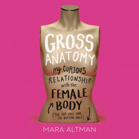 Gross Anatomy - Mara Altman