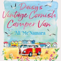 Daisy's Vintage Cornish Camper Van: Escape into a heartwarming, feelgood summer read - Ali McNamara