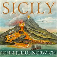 Sicily: A Short History, from the Greeks to Cosa Nostra - John Julius Norwich