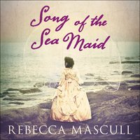Song of the Sea Maid - Rebecca Mascull