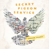 Secret Pigeon Service: Operation Columba, Resistance and the Struggle to Liberate Europe - Gordon Corera