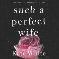 Such a Perfect Wife: A Novel - Kate White