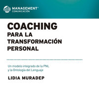 Coaching para la transformación personal: Un modelo integrado de la PNL y la ontología del lenguaje - Lidia Muradep