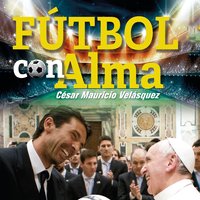 Fútbol con el alma - César Mauricio Velásquez