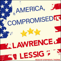 America, Compromised - Lawrence Lessig