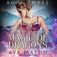 Elizabeth and the Magic of Dragons: A Reverse Harem Paranormal Romance - Ava Mason