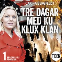 Bergfeldts Amerika. S2A1, Tre dagar med Ku Klux Klan - Carina Bergfeldt