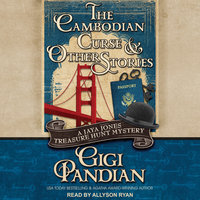 The Cambodian Curse and Other Stories: A Jaya Jones Treasure Hunt Mystery Collection - Gigi Pandian