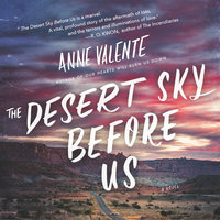 The Desert Sky Before Us: A Novel - Anne Valente