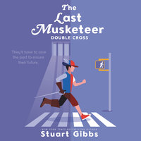 The Last Musketeer #3: Double Cross - Stuart Gibbs