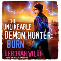 The Unlikeable Demon Hunter: Burn - Deborah Wilde