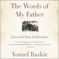 The Words of My Father: Love and Pain in Palestine - Yousef Bashir