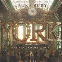 York: The Clockwork Ghost - Laura Ruby