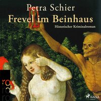 Frevel im Beinhaus (Ungekürzt) - Petra Schier