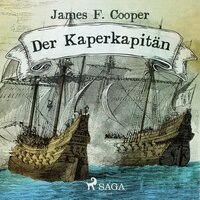 Der Kaperkapitän (Ungekürzt) - James F. Cooper
