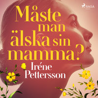 Måste man älska sin mamma? - Iréne Pettersson