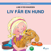 Liv och Emma: Liv får en hund - Line Kyed Knudsen