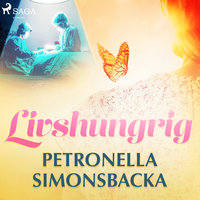 Livshungrig - Petronella Simonsbacka