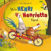 Henri und Henriette: Wie Henri Henriette fand - Cee Neudert