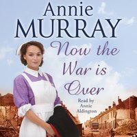 Now The War Is Over - Annie Murray
