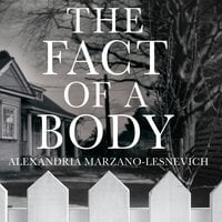 The Fact of a Body: Two Crimes, One Powerful True Story: A Gripping True Crime Murder Investigation - Alex Marzano-Lesnevich