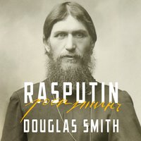 Rasputin: The Biography - Douglas Smith