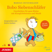 Bobo Siebenschläfer: Geschichten für ganz Kleine mit KlangErlebnissen und Musik - Markus Osterwalder