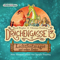 Drachengasse 13: Lichtfestmagie und andere Zauber: Neue Abenteuer gelesen von Christian Humberg - Bernd Perplies, Christian Humberg