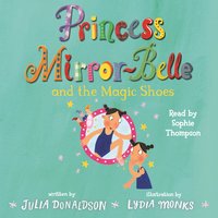 Princess Mirror-Belle and the Magic Shoes - Julia Donaldson