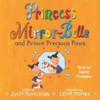 Princess Mirror-Belle and Prince Precious Paws - Julia Donaldson
