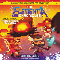 The Elementia Chronicles #3: Herobrine's Message - Sean Fay Wolfe