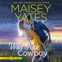 Wild Ride Cowboy: Copper Ridge - Maisey Yates