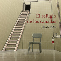 El refugio de los canallas - Juan Bas