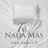 Tú, nada más - Ana Coello