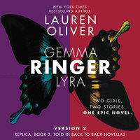 Ringer, Version 2: Replica, Book 2. Told in Back to Back Novellas - Lauren Oliver