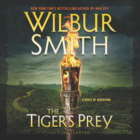 The Tiger's Prey: A Novel of Adventure - Tom Harper, Wilbur Smith