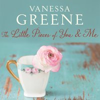 The Little Pieces of You and Me - Vanessa Greene