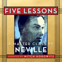 Five Lessons: A Master Class: A Master Class by Neville - Neville Goddard