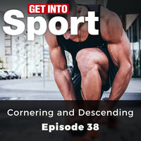 Cornering and Descending: Get Into Sport Series, Episode 38 - Mark Mckay