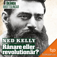 Ned Kelly – rånare eller revolutionär? - Bokasin