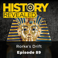 Rorke's Drift: History Revealed, Episode 89 - Julian Humphreys